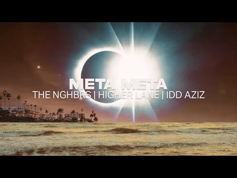 The NGHBRS, Higher Lane, Idd Aziz - Meta Meta [Offical Visualizer]