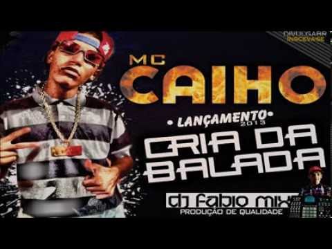 MC CAIHO - CRIA DA BALADA LANCAMENTO 2013 - DJ FABIO MIX MPC ( FOOOODA )