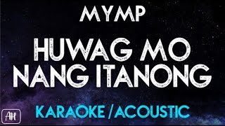 MYMP - Huwag Mo Nang Itanong (Karaoke/Acoustic Instrumental)