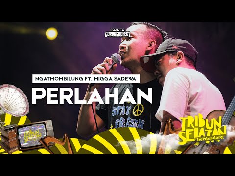 Perlahan - Ngatmombilung Ft. Migga Sadewa | Tribun Selatan Berdendang 2022