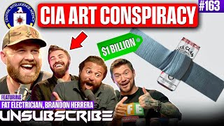 Modern Art Is A CIA Psyop & TikTok Vs The Fat Electrician | Unsubscribe Podcast Ep 163