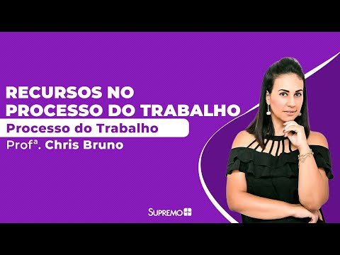 Processo do Trabalho - Recursos no Processo do Trabalho - Profa. Chris Bruno