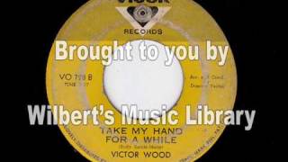 TAKE MY HAND FOR A WHILE - Victor Wood