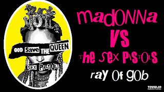 Madonna VS The Sex Pistols -- Ray Of Gob - Remastered