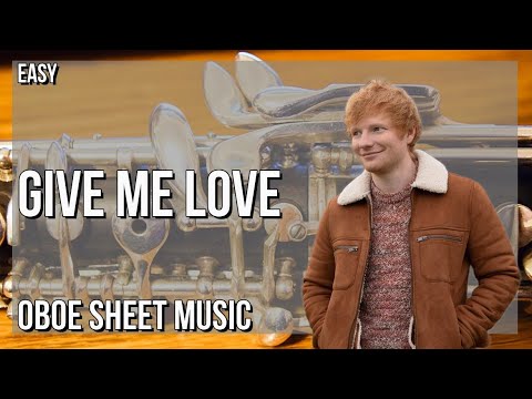 Oboe Sheet Music: How to play Give Me Love by Ed Sheeran
