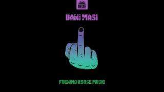 Dani Masi - Fucking House Music