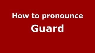 How to pronounce Guard