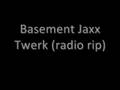 Basement Jaxx - Twerk