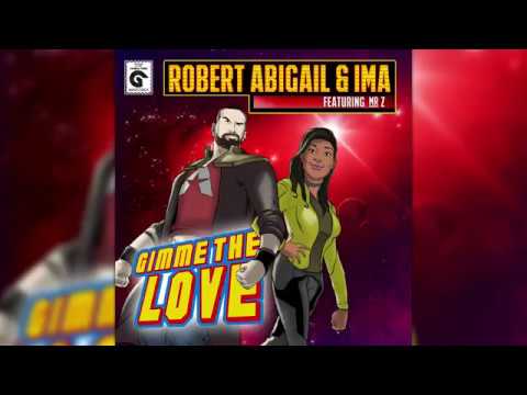 ROBERT ABIGAIL & IMA feat. Mr.Z - GIMME THE LOVE