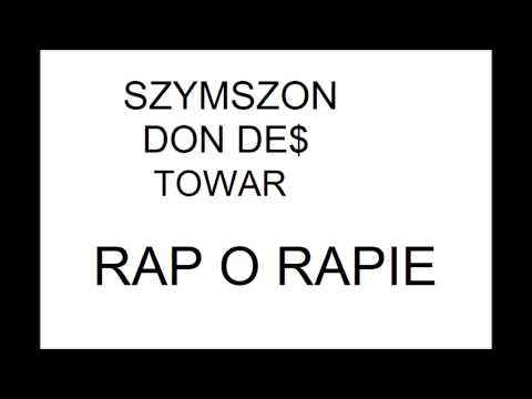 Szymszon - Rap o Rapie (Feat. Don De$, Towar)