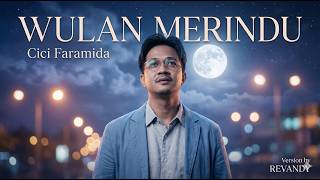 Download lagu Wulan Merindu - Cici Faramida | Version By Revandy mp3