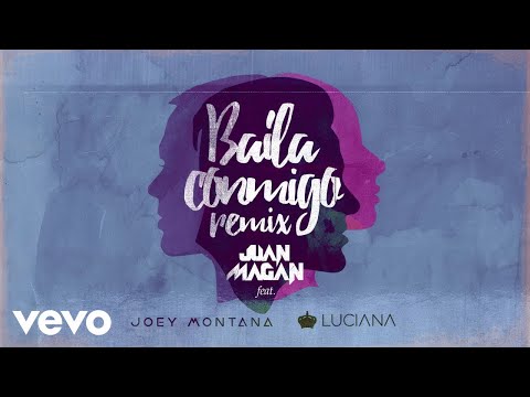 Juan Magán - Baila Conmigo (Remix/Audio) ft. Luciana, Joey Montana