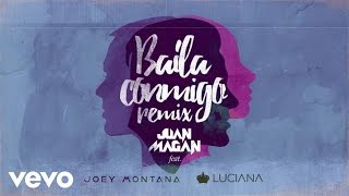 Juan Magan - Baila Conmigo (Remix/Audio) ft. Luciana, Joey Montana