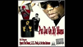 &quot;Put Dat On My Mama&quot; feat Spark Da Beast, L.I.L. Pooh, &amp; So San Antone