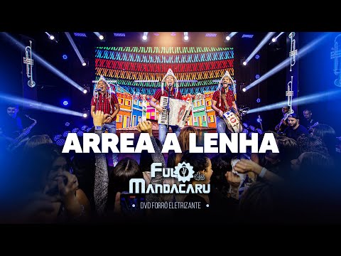 ARREA A LENHA - Fulô de Mandacaru (DVD Forró Eletrizante)