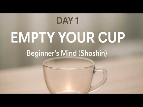 Day 1: The Infinite Power of The Beginner's Mind (Shoshin)