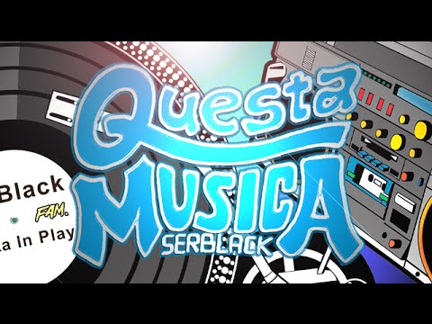 Serblack ~ Questa Musica