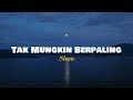 Tak Mungkin Berpaling - Slam (Lirik Video)
