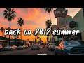 Back To 2012 Throwback Mix Nostalgia Playlist