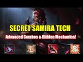 SECRET SAMIRA TECH Advanced Combos Hidden Mechanics You NEED To Know Ultimate Samira Guide