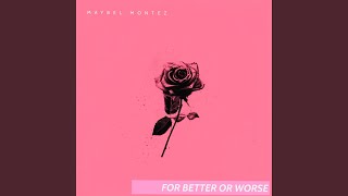 For Better Or Worse