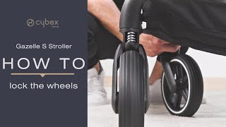How to Lock Stroller Wheels | Gazelle S Stroller | CYBEX