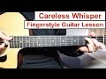 Careless Whisper George Michael Fingerstyle Guitar Lesson Tutorial How To Play Fingerstyle