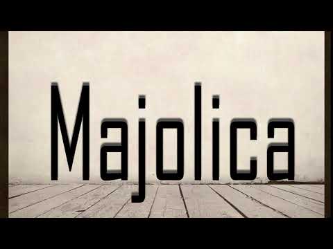 How to Pronounce Majolica