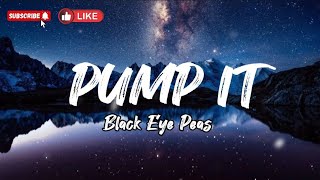 Pump It - Black Eye Peas ( Lyrics)