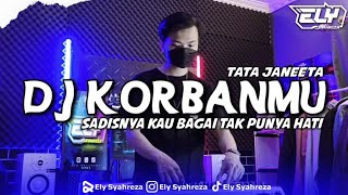 Download lagu DJ KORBANMU - TATA JANEETA [ Ely Syahreza Remix ] mp3