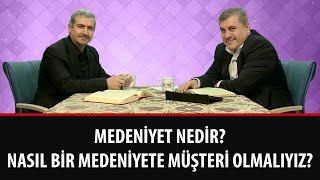 Risale-i Nur Müzakereleri - Medeniyet nedir? Nasıl bir medeniyete müşteri olmalıyız?