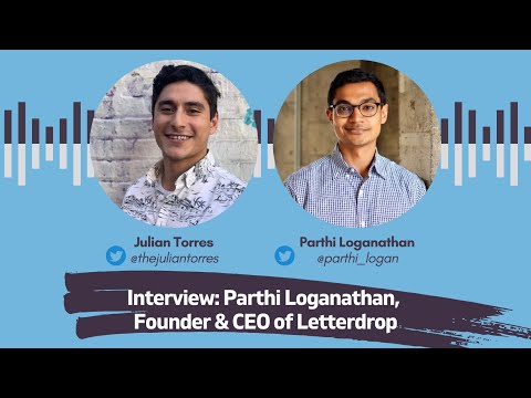 Parthi Loganathan, Founder & CEO of Letterdrop | Host: Julian Torres