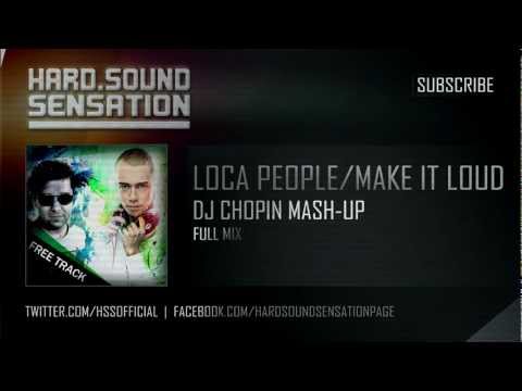 Sak Noel & Headhunterz - Loca People & 3 2 1 Make it loud (Dj Chopin Mashup)