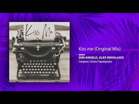 Dim Angelo, Christos Papadopoulos, Alex Mihalakis - Kiss Me (Single//Original Mix)