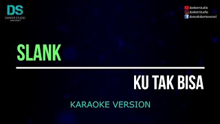 Download lagu Slank - ku tak bisa (karaoke version) tanpa vokal mp3