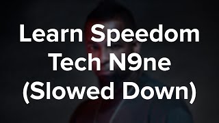 Learn Speedom Slowed Down! Tech N9ne&#39;s Verse (WW2)