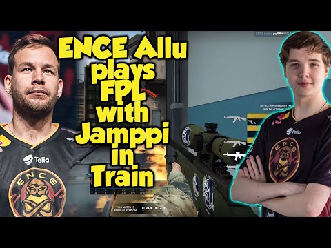 ENCE Allu plays FPL with Jamppi in Train | CSGO