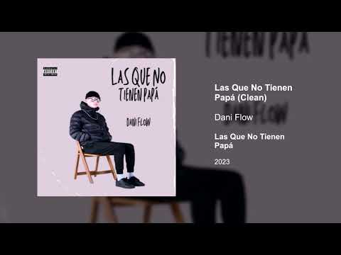 Las Que No Tienen Papá (Clean version) - Dani Flow