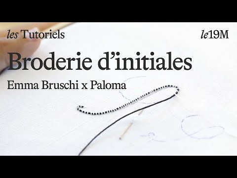 [les Tutoriels] Broderie d'initiales avec Emma Bruschi et Paloma