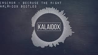Cascada - Because The Night (Kalaidox Bootleg)