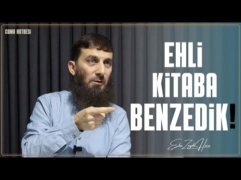 Ehli Kitaba Benzedik ! |Cuma hutbesi| Ebu Zeyd Hoca