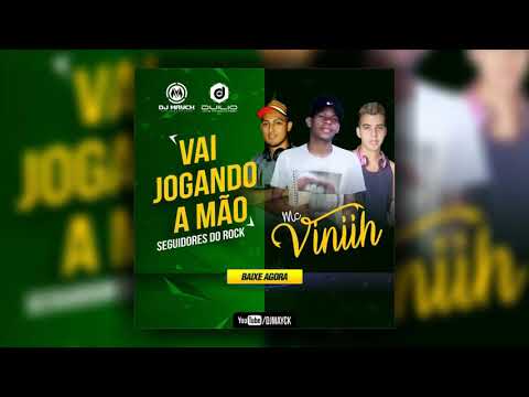 MC VINIIH DJ MAYCK E DJ DUILIO (vai jogando a mão) SEGUIDORES DO ROCK 2018 LANÇAMENTO 1