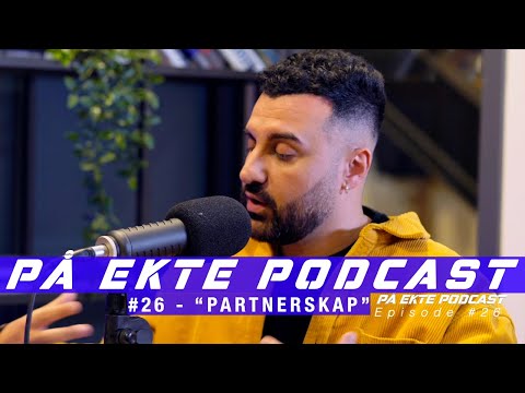PÅ EKTE Podcast Episode #26 - (Partnerskap, Mestringsfølelse & Kjærlighet)