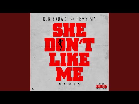She Don't Like Me (Remix) (Clean) (feat. Remy Ma)