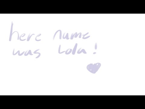 Her name was Lola! (Ft: cloudy)