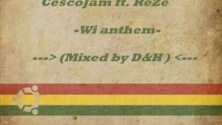 CescoJam ft. ReZe  - Wi anthem-  (mixed by D&H) {Gen 2k11} {with lyrics and download link}