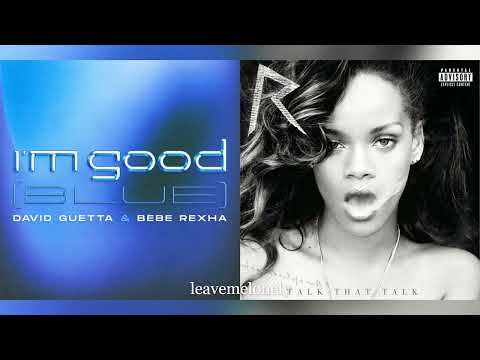 I'm Good (Blue) x We Found Love (Extended Mashup) Rihanna, Bebe Rexha, Calvin Harris & David Guetta