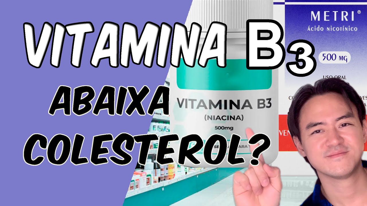 vitamina b3 baixa o colesterol e triglicérides? quais efeitos colaterais?