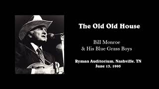 The Old Old House - Bill Monroe &amp; His Blue Grass Boys