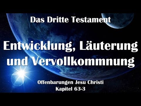 Entwicklung, Läuterung & Vervollkommnung... Jesus erläutert ❤️ Das Dritte Testament Kapitel 63-3